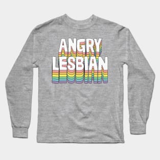 Angry Lesbian / Humorous Typography Gift Long Sleeve T-Shirt